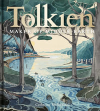 Tolkien: Maker of Middle-earth : Maker of Middle-earth - Catherine McIlwaine