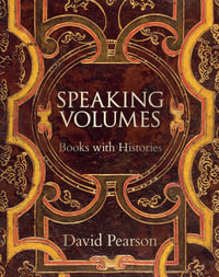 Speaking Volumes : Books with Histories - David Pearson