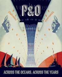 P &O : Across the Oceans, Across the Years - RUTH ARTMONSKY