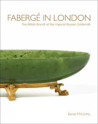 Faberge in London : The British Branch of the Imperial Russian Goldsmith - Kieran McCarthy