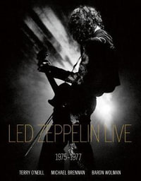 Led Zeppelin Live : 1975 - 1977 - Terry O'Neill