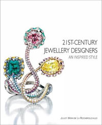 21st Century Jewellery Designers : An Inspired Style - Juliet Weir-de La Rochefoucauld