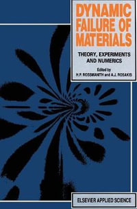 Dynamic Failure of Materials : Theory, Experiments and Numerics - H.P. Rossmanith