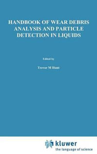 Handbook of Wear Debris Analysis and Particle Detection in Liquids - T.M. Hunt