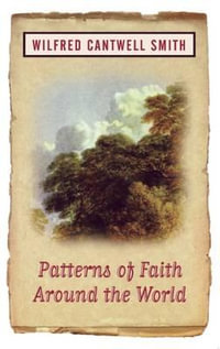 Patterns of Faith Around the World - Wilfred Cantwell Smith