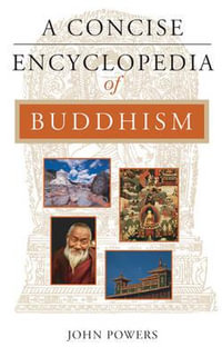 A Concise Encyclopedia of Buddhism : Concise Encyclopedia of World Faiths - John Powers