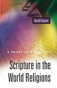 Scripture in the World Religions : A Short Introduction - Harold G. Coward