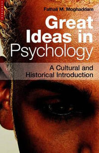 Great Ideas in Psychology : A Cultural and Historical Introduction - Fathali  M. Moghaddam