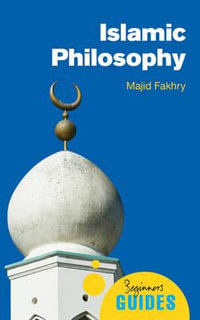 Islamic Philosophy : A Beginner's Guide - Majid Fakhry