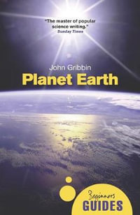 Planet Earth : A Beginner's Guide - John Gribbin