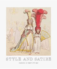 Style and Satire : Fashion in Print 1776-1925 - Catherine Flood