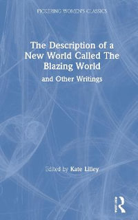 New Blazing World and Other Writings : Pickering Women's Classics - Kate Lilley