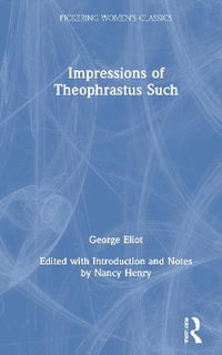 Impressions of Theophrastus Such : Pickering Women's Classics - George Eliot