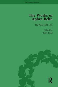 The Works of Aphra Behn : v. 7: Complete Plays - Janet Todd