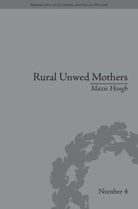 Rural Unwed Mothers : An American Experience, 1870-1950 - Mazie Hough