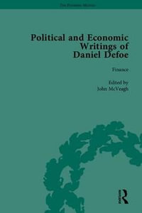 The Political and Economic Writings of Daniel Defoe : The Pickering Masters - J. A. Downie