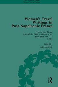 Women's Travel Writings in Post-Napoleonic France, Part I : Chawton House Library: Women's Travel Writings - Benjamin Colbert