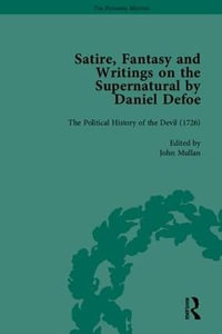 Satire, Fantasy and Writings on the Supernatural by Daniel Defoe, Part II : The Pickering Masters - P N Furbank