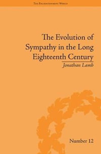 The Evolution of Sympathy in the Long Eighteenth Century : The Enlightenment World - Jonathan Lamb