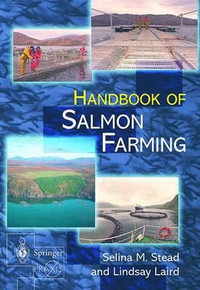 The Handbook of Salmon Farming : Food Sciences - Selina M. Stead