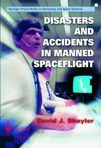 Disasters and Accidents in Manned Spaceflight : Springer Praxis Books - David Shayler