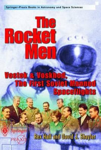 The Rocket Men : Vostok & Voskhod. the First Soviet Manned Spaceflights - Rex D. Hall