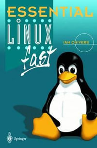 Essential Linux fast : Esssential Series - Ian Chivers