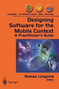 Designing Software for the Mobile Context : A Practitioner's Guide - Roman Longoria