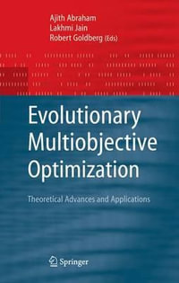 Evolutionary Multiobjective Optimization : Theoretical Advances and Applications - Ajith Abraham