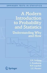 A Modern Introduction to Probability and Statistics : Understanding Why and How - F.M. Dekking