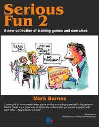 Serious Fun: v. 2 : A New Collection of Training Games and Exercises - Mark Barnes