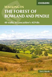 Walking in the Forest of Bowland and Pendle Hill : 40 walks in Lancashire's Area of Outstanding Natural Beauty - Terry Marsh