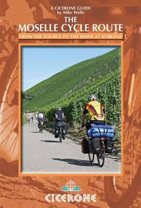 Moselle Cycle Route : From the Source to the Rhine at Koblenz - Mike Wells