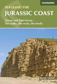 Jurassic Coast : Dorset and East Devon - The Walks, the Rocks, the Fossils - Ronald Turnbull