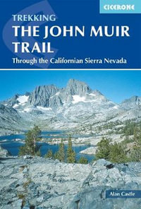 John Muir Trail : Through the Californian Sierra Nevada - Alan Castle