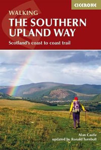 The Southern Upland Way 2/e : Scotland's Coast to Coast trail - Alan Castle