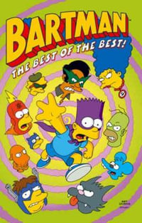 Simpsons Comics Featuring Bartman : Best of the Best - Matt Groening