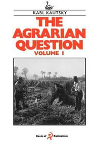 The Agrarian Question Volume 1 : v.1 - Karl Kautsky