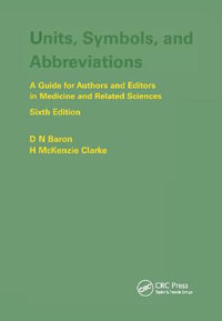 Units, Symbols, and Abbreviations : A Guide for Authors and Editors in Medicine and Related Sciences, Sixth edition - Denis Baron