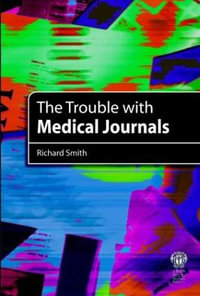 The Trouble with Medical Journals - Richard Smith