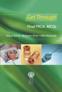 Get Through Final FRCA : MCQs - Nawal Bahal