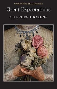 Great Expectations : Wordsworth Classics - Charles Dickens