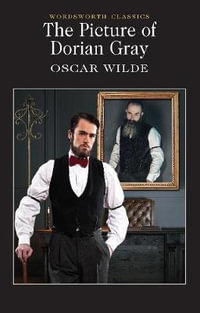 The Picture of Dorian Gray : Wordsworth Classics - Oscar Wilde