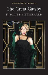 The Great Gatsby : Wordsworth Classics - F. Scott Fitzgerald