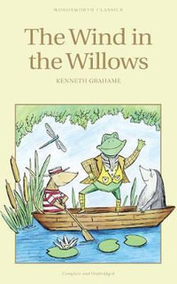 The Wind in the Willows : Wordsworth Children's Classics - Kenneth Grahame