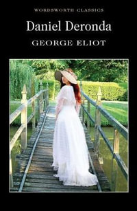 Daniel Deronda : Wordsworth Classics - GEORGE ELIOT