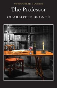 Professor : Wordsworth Classics - CHARLOTTE BRONTE