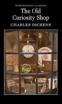 Old Curiosity Shop : Wordsworth Classics - Charles Dickens