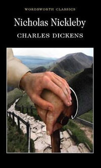 Nicholas Nickleby : Wordsworth Classics - Charles Dickens