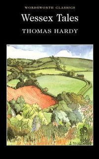 Wessex Tales : Wordsworth Classics - THOMAS HARDY